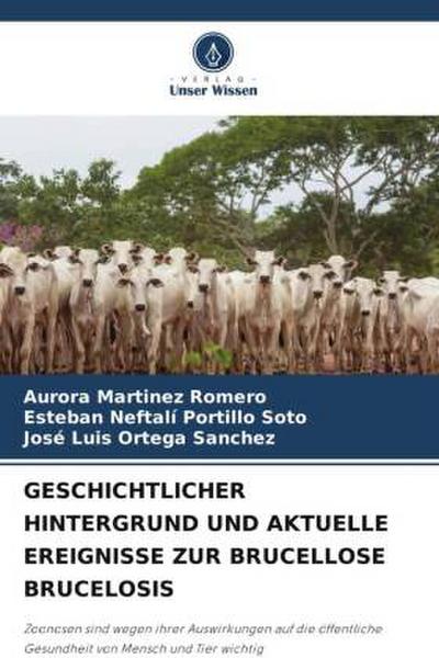GESCHICHTLICHER HINTERGRUND UND AKTUELLE EREIGNISSE ZUR BRUCELLOSE BRUCELOSIS
