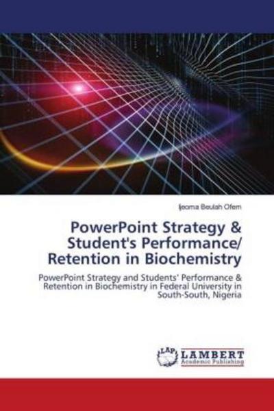 PowerPoint Strategy & Student’s Performance/ Retention in Biochemistry