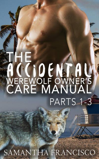 The Accidental Werewolf Owner’s Care Manual - Parts 1-3 (Gay BDSM Love Stories, #4)