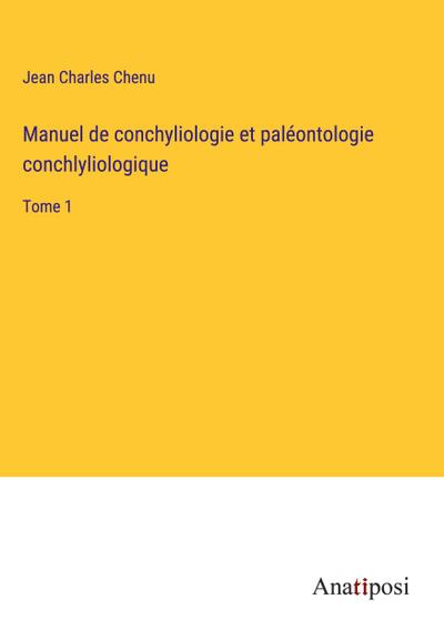 Manuel de conchyliologie et paléontologie conchlyliologique