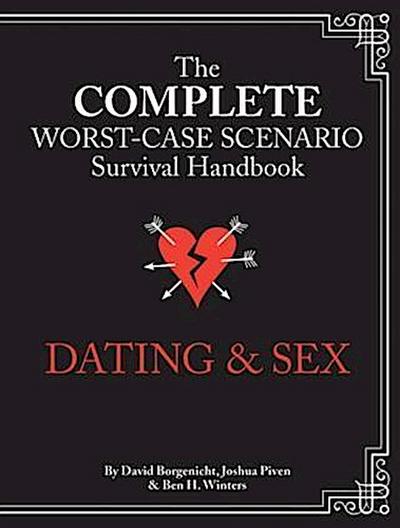 Complete Worst-Case Scenario Survival Handbook: Dating & Sex