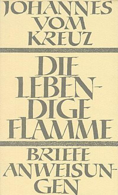 Sämtliche Werke Die lebendige Flamme; Die Briefe und die kleinen Schriften