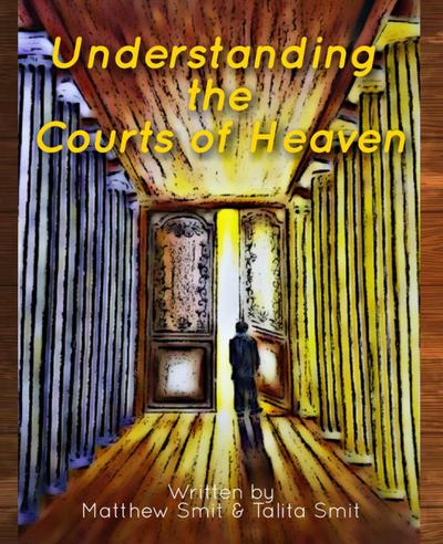Understanding the Courts of Heaven