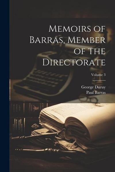Memoirs of Barras, Member of the Directorate; Volume 3