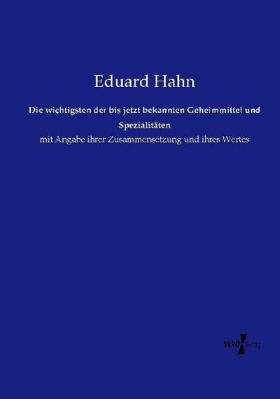 Die wichtigsten der bis jetzt bekannten Geheimmittel und Spezialitäten