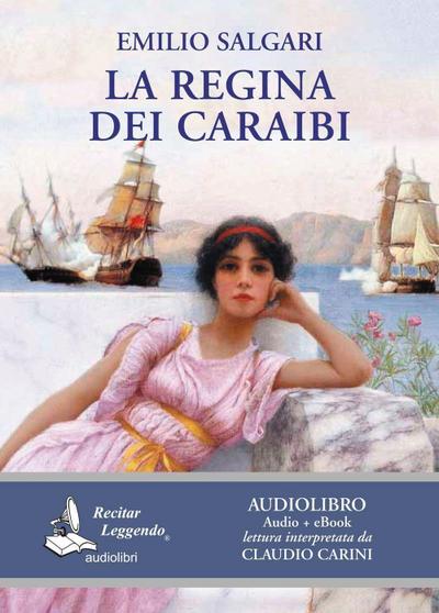 La regina dei Caraibi letto da Claudio Carini. Audiolibro. CD Audio formato MP3