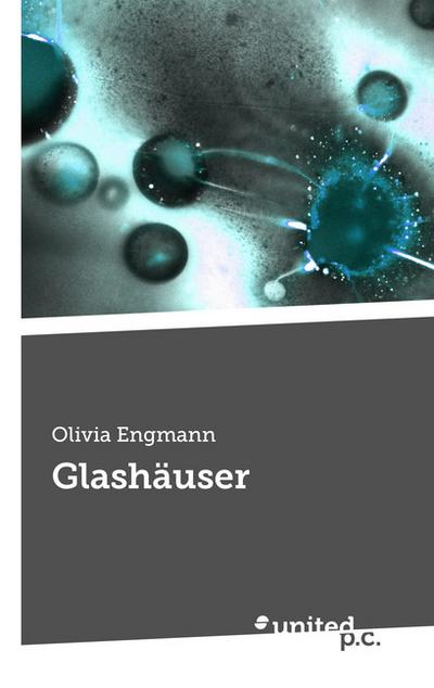 Olivia Engmann: Glashäuser