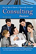 How to Open & Operate a Financially Successful Consulting Business