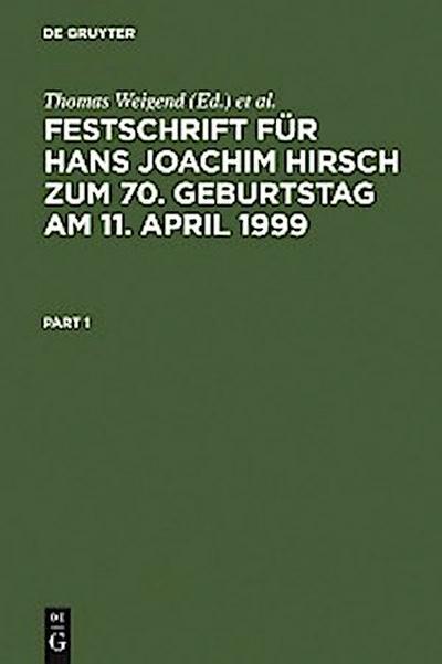 Festschrift für Hans Joachim Hirsch zum 70.Geburtstag am 11.April 1999