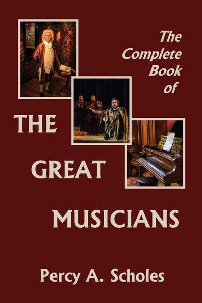 The Complete Book of the Great Musicians (Yesterday’s Classics)