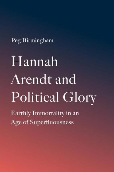 Hannah Arendt and Political Glory