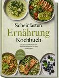 Scheinfasten Ernährung Kochbuch: Die leckersten Re ...