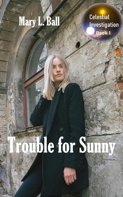 Trouble for Sunny (Celestial Investigation series, #1)