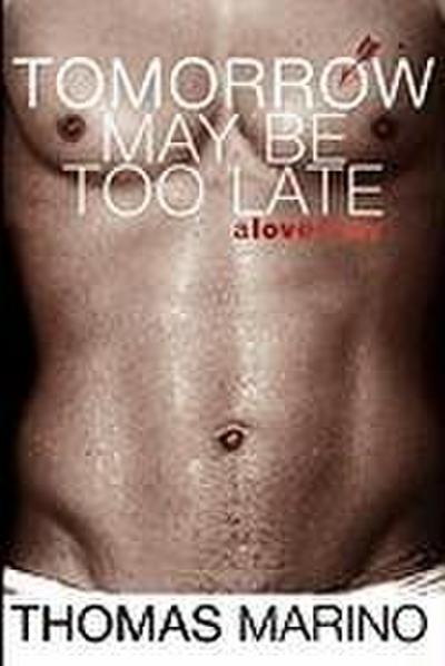 Tomorrow May Be Too Late