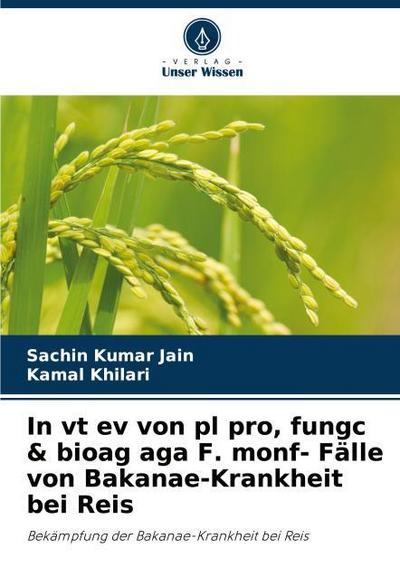 In vt ev von pl pro, fungc & bioag aga F. monf- Fälle von Bakanae-Krankheit bei Reis