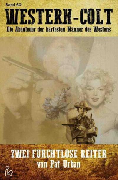 WESTERN-COLT, Band 60: ZWEI FURCHTLOSE REITER