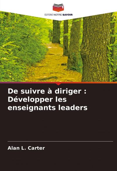 De suivre à diriger : Développer les enseignants leaders