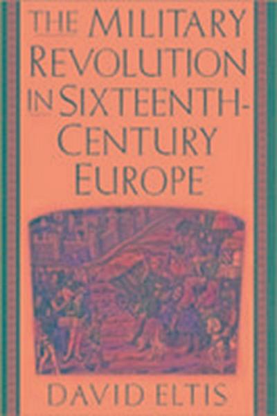 The Military Revolution in Sixteenth-century Europe