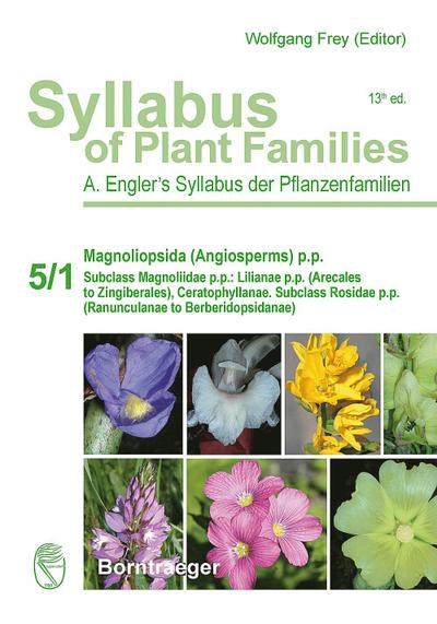 Syllabus of Plant Families - A. Engler’s Syllabus der Pflanzenfamilien Part 5/1: Magnoliopsida (Angiosperms) p.p.