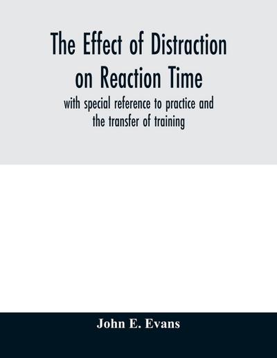 The effect of distraction on reaction time, with special reference to practice and the transfer of training