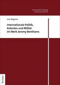 Internationale Politik, Kolonien und Militär im Werk Jeremy Benthams