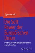Die Soft Power der Europäischen Union von Žygimantas Juška | Ebook