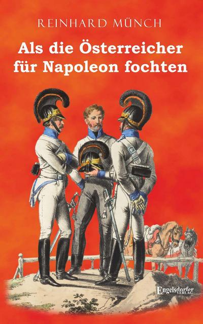 Als die Österreicher für Napoleon fochten