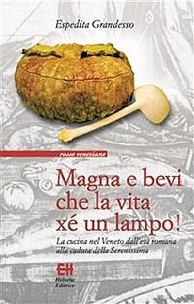 Magna e bevi che la vita xe un lampo