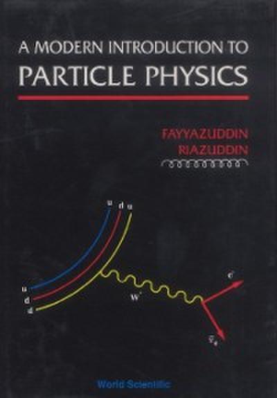 Modern Introduction To Particle Physics, A