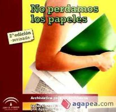 No perdamos los papeles : archivística para no archiveros