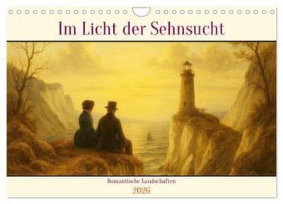 Im Licht der Sehnsucht - Romantische Landschaften (Wandkalender 2026 DIN A4 quer), CALVENDO Monatskalender