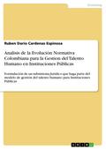 Analisis de la Evolución Normativa Colombiana para la Gestion del Talento Humano en Instituciones Públicas