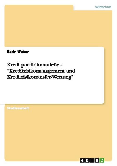 Kreditportfoliomodelle  -  "Kreditrisikomanagement und Kreditrisikotransfer-Wertung"