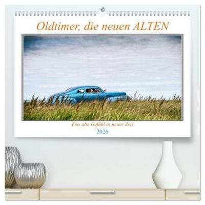 Oldtimer, die neuen ALTEN (hochwertiger Premium Wandkalender 2026 DIN A2 quer), Kunstdruck in Hochglanz