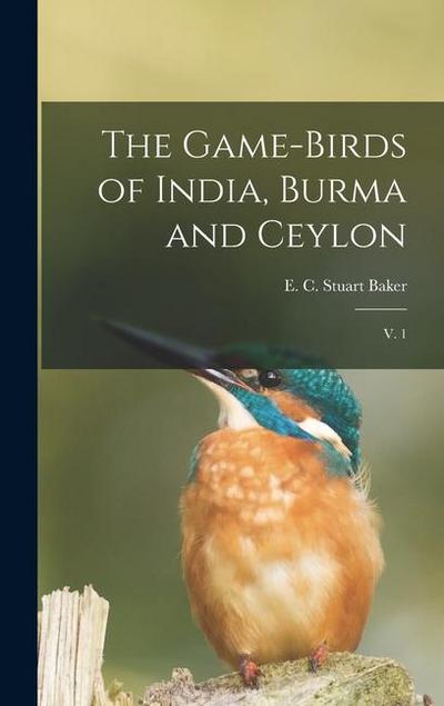 The Game-birds of India, Burma and Ceylon: V. 1