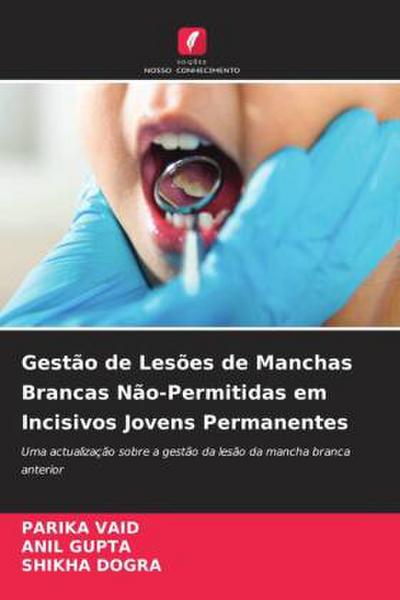 Gestão de Lesões de Manchas Brancas Não-Permitidas em Incisivos Jovens Permanentes