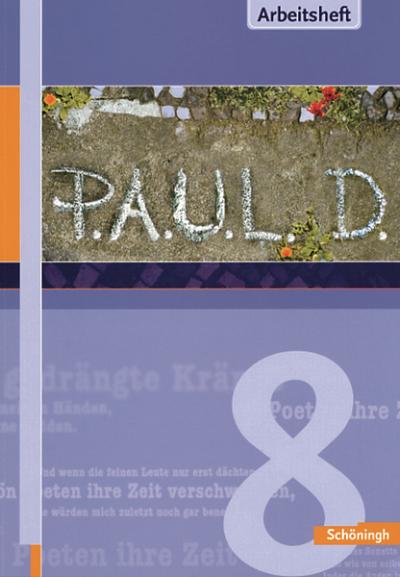 P.A.U.L.D. - Persönliches Arbeits- und Lesebuch Deutsch. Für Gymnasien und Gesamtschulen: Arbeitsheft 8 (P.A.U.L. D.: Persönliches Arbeits- und ... Gymnasien und Gesamtschulen - Stammausgabe)