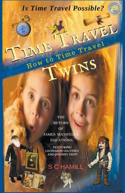 Is Time Travel Possible? Time Travel Twins. How to Time Travel. The Return of James Maxwell’s Equations.