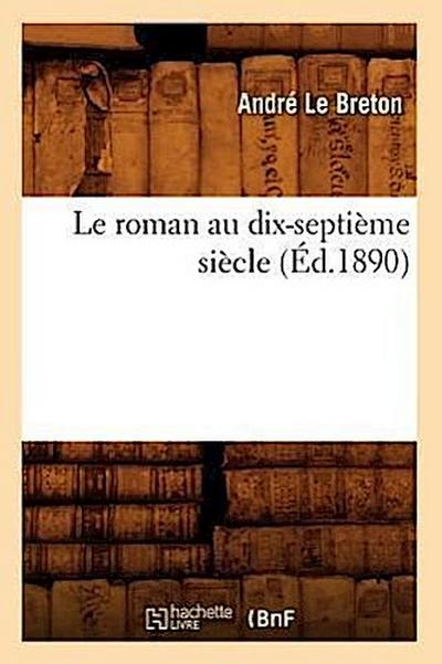 Le Roman Au Dix-Septième Siècle (Éd.1890)