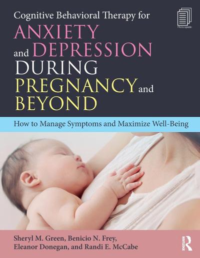 Cognitive Behavioral Therapy for Anxiety and Depression During Pregnancy and Beyond