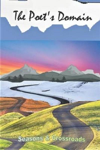 The Poet’s Domain, Vol.33: Seasons & Crossroads