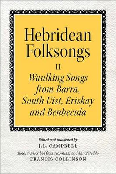 Hebridean Folk Songs: Waulking Songs from Barra, South Uist, Eriskay and Benbecula