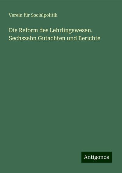 Socialpolitik, V: Reform des Lehrlingswesen. Sechszehn Gutac