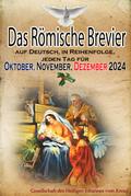 Das Römische Brevier: auf Deutsch, in Reihenfolge, jeden Tag für Oktober, November, Dezember 2024