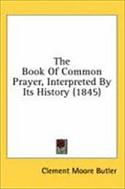 The Book Of Common Prayer, Interpreted By Its History (1845)