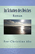 Im Schatten des Deiches von Fee-Christine Aks | Ebook