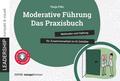 Moderative Führung: Das Praxisbuch