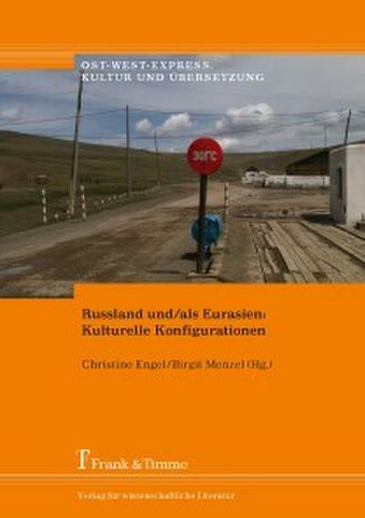 Russland und/als Eurasien: Kulturelle Konfigurationen
