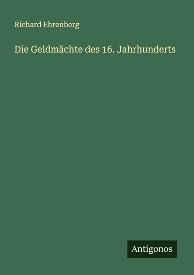 Die Geldmächte des 16. Jahrhunderts
