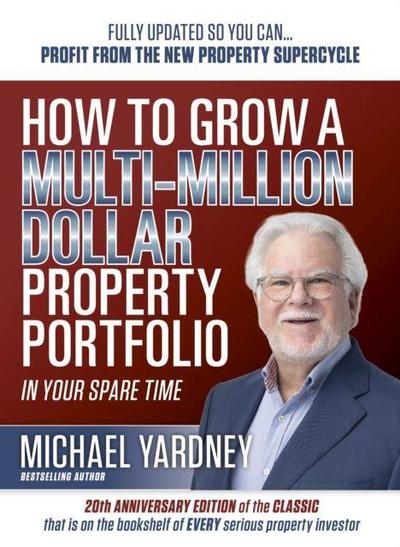 How To Grow a Multi-Million Dollar Property Portfolio